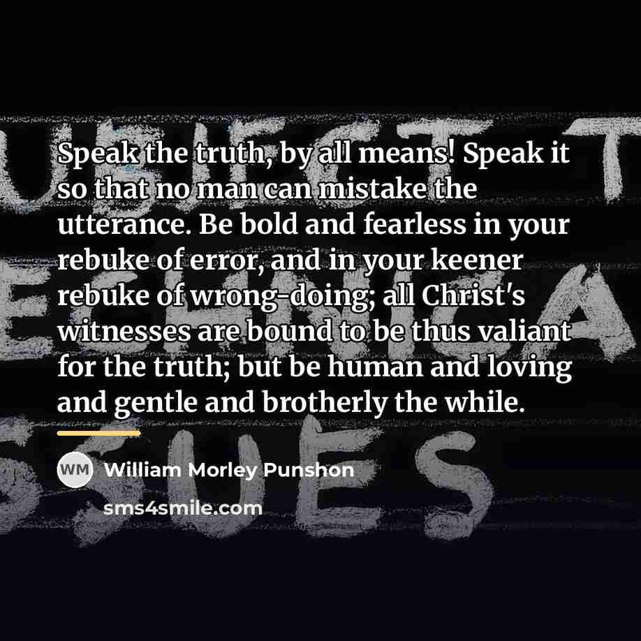 “Speak the truth, by all means! Speak it so that…” quote by William Morley Punshon
