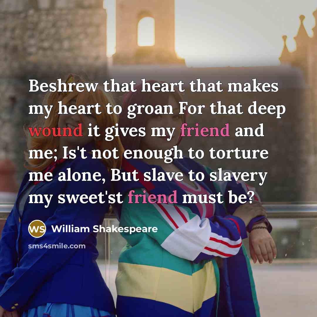 “Beshrew that heart that makes my heart to groan For…” quote by William Shakespeare