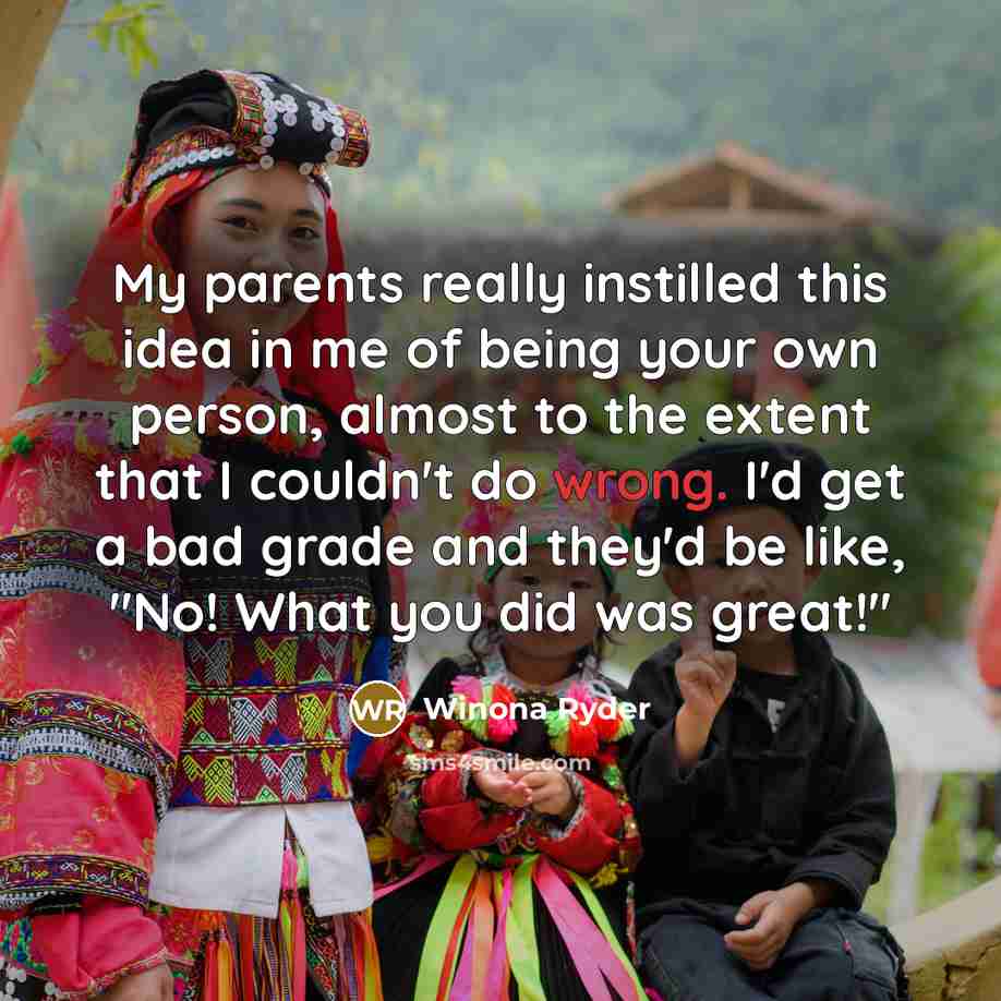 “My parents really instilled this idea in me of being…” quote by Winona Ryder