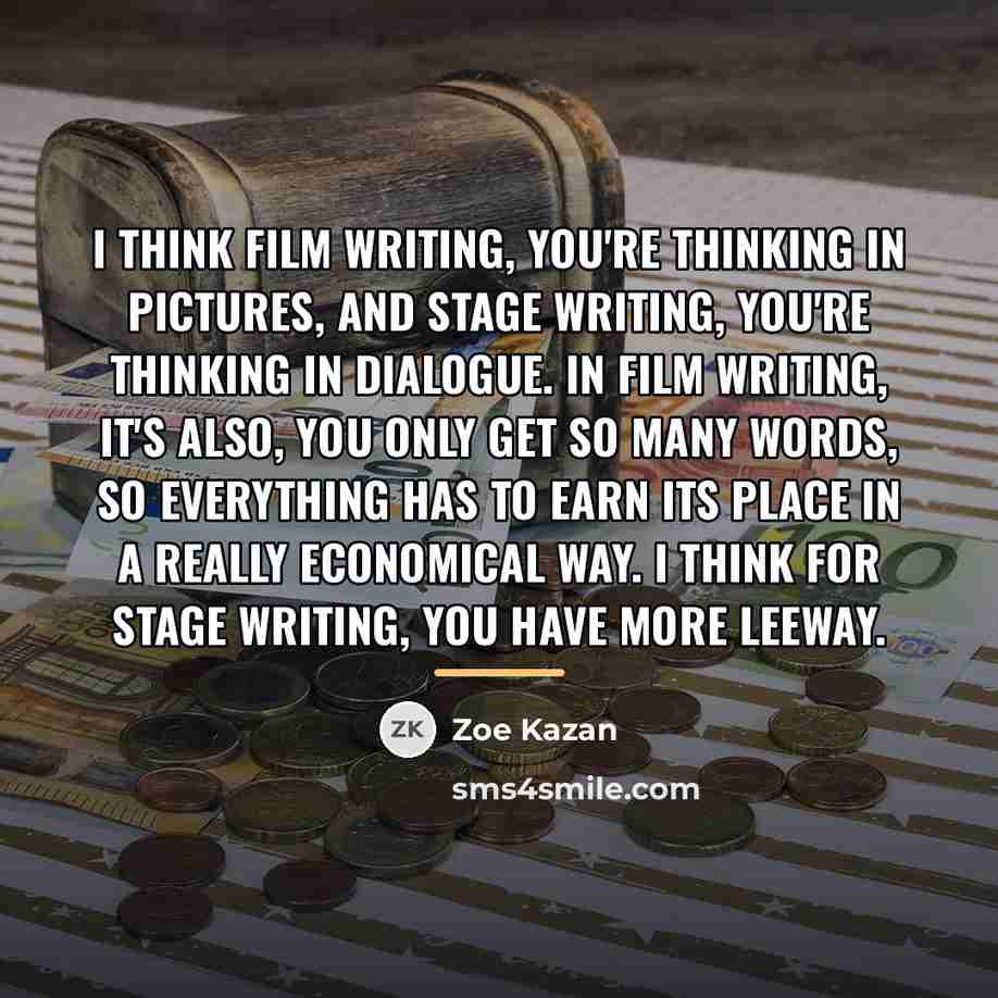 “I think film writing, you're thinking in pictures, and stage…” quote by Zoe Kazan