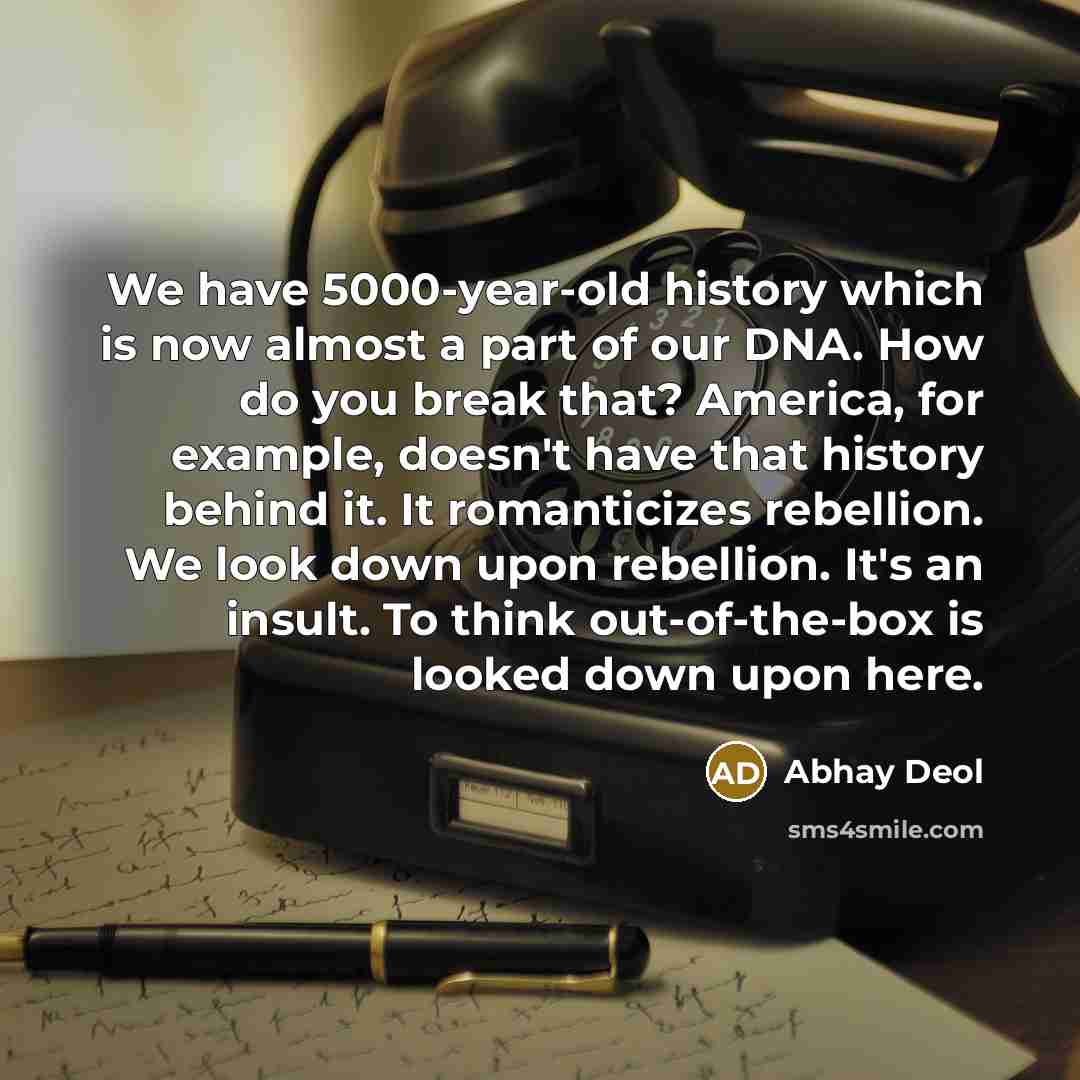 “We have 5000-year-old history which is now almost a part…” quote by Abhay Deol