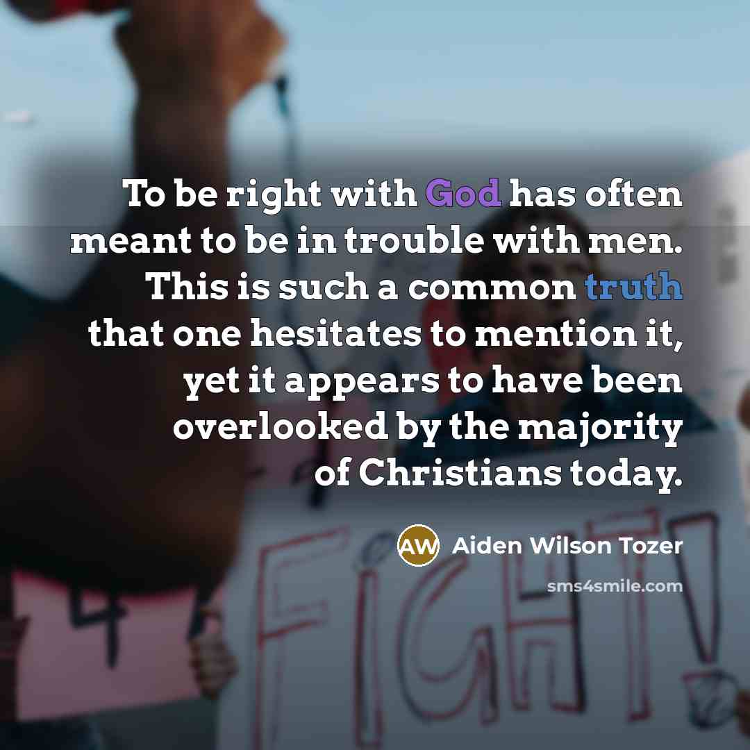 “To be right with God has often meant to be…” quote by Aiden Wilson Tozer