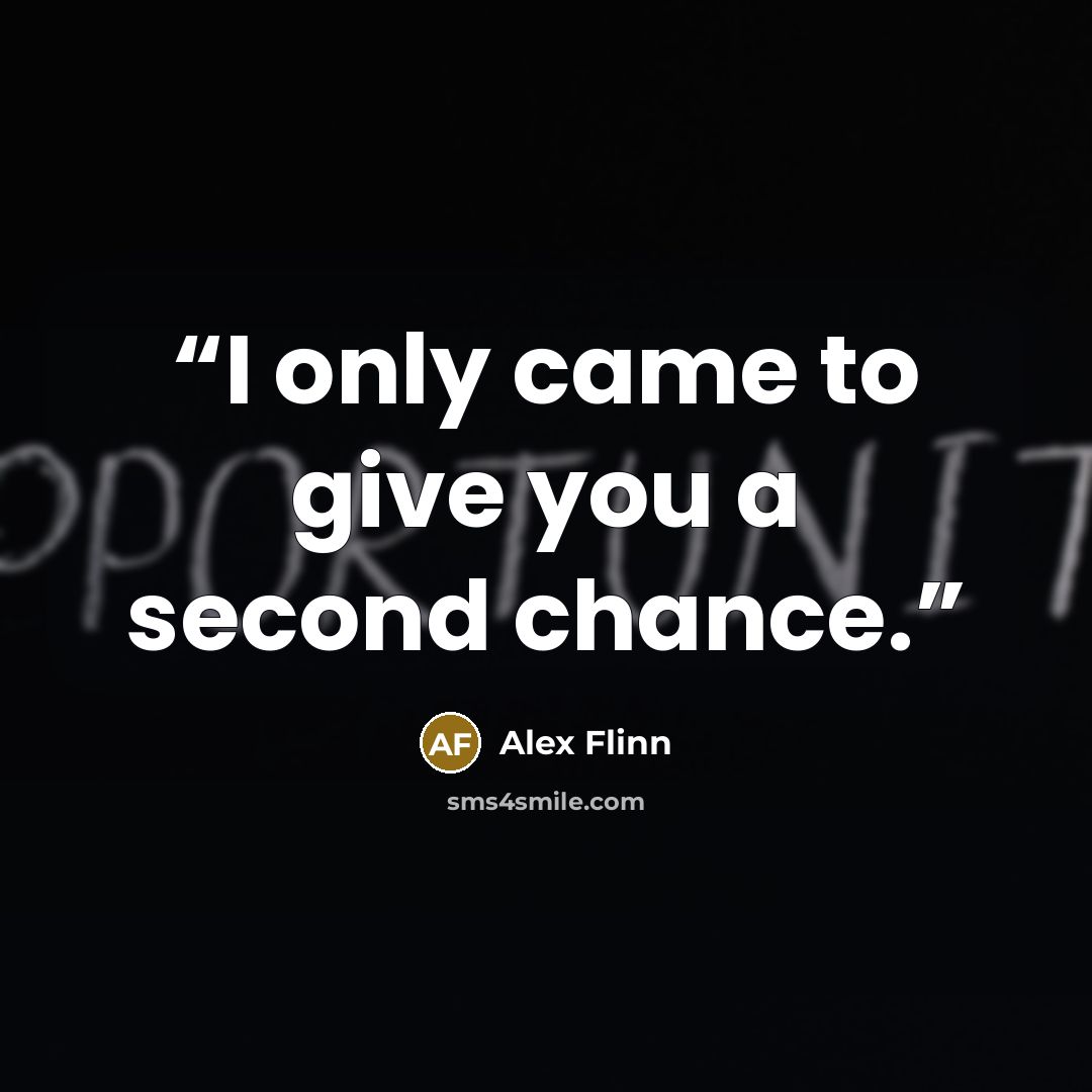 “I only came to give you a second chance.” quote by Alex Flinn