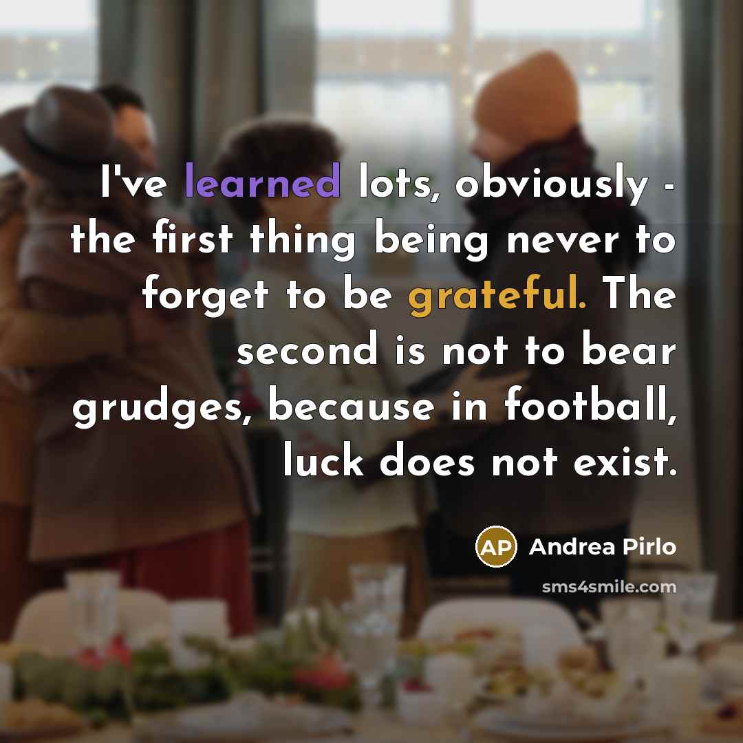 “I've learned lots, obviously - the first thing being never…” quote by Andrea Pirlo