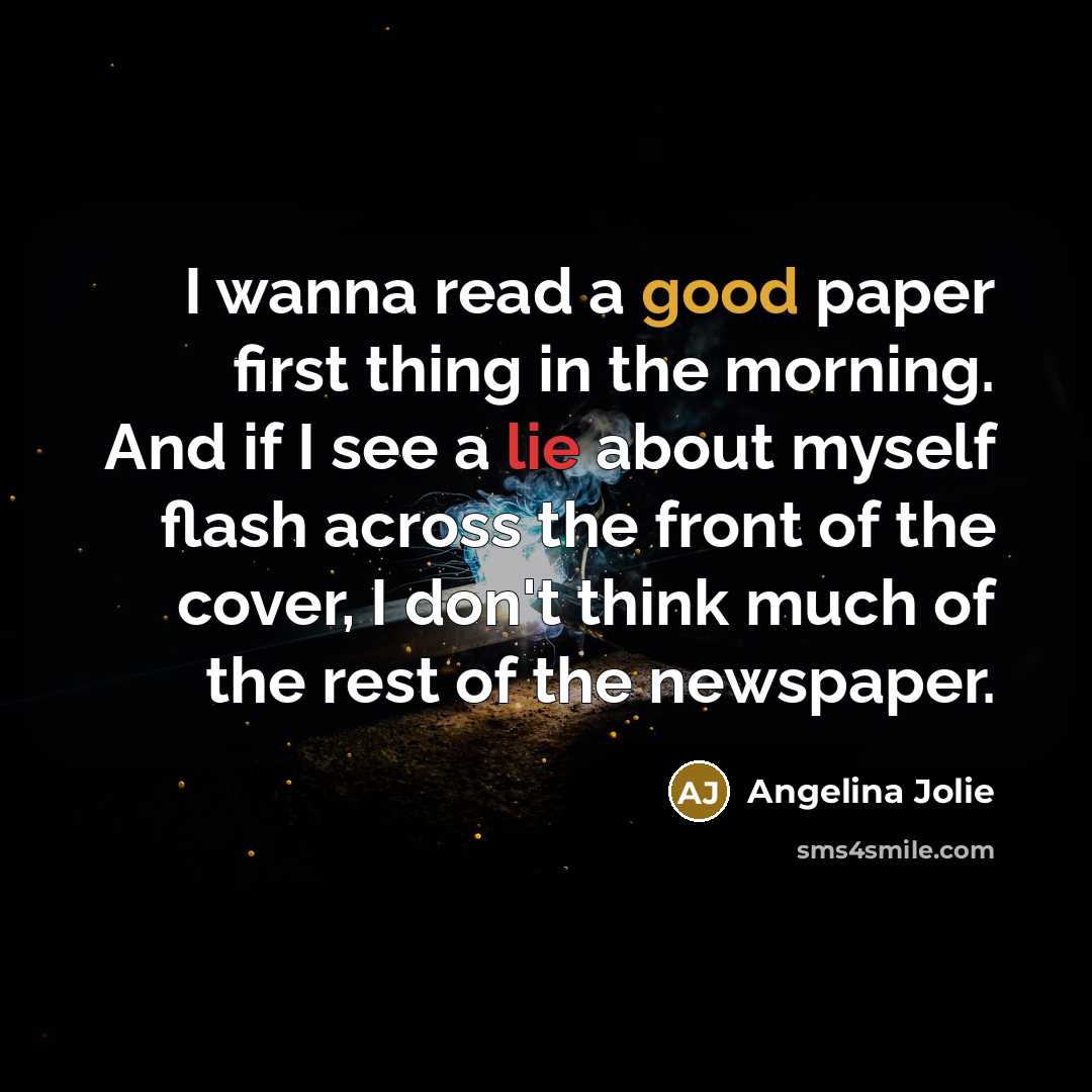 “I wanna read a good paper first thing in the…” quote by Angelina Jolie