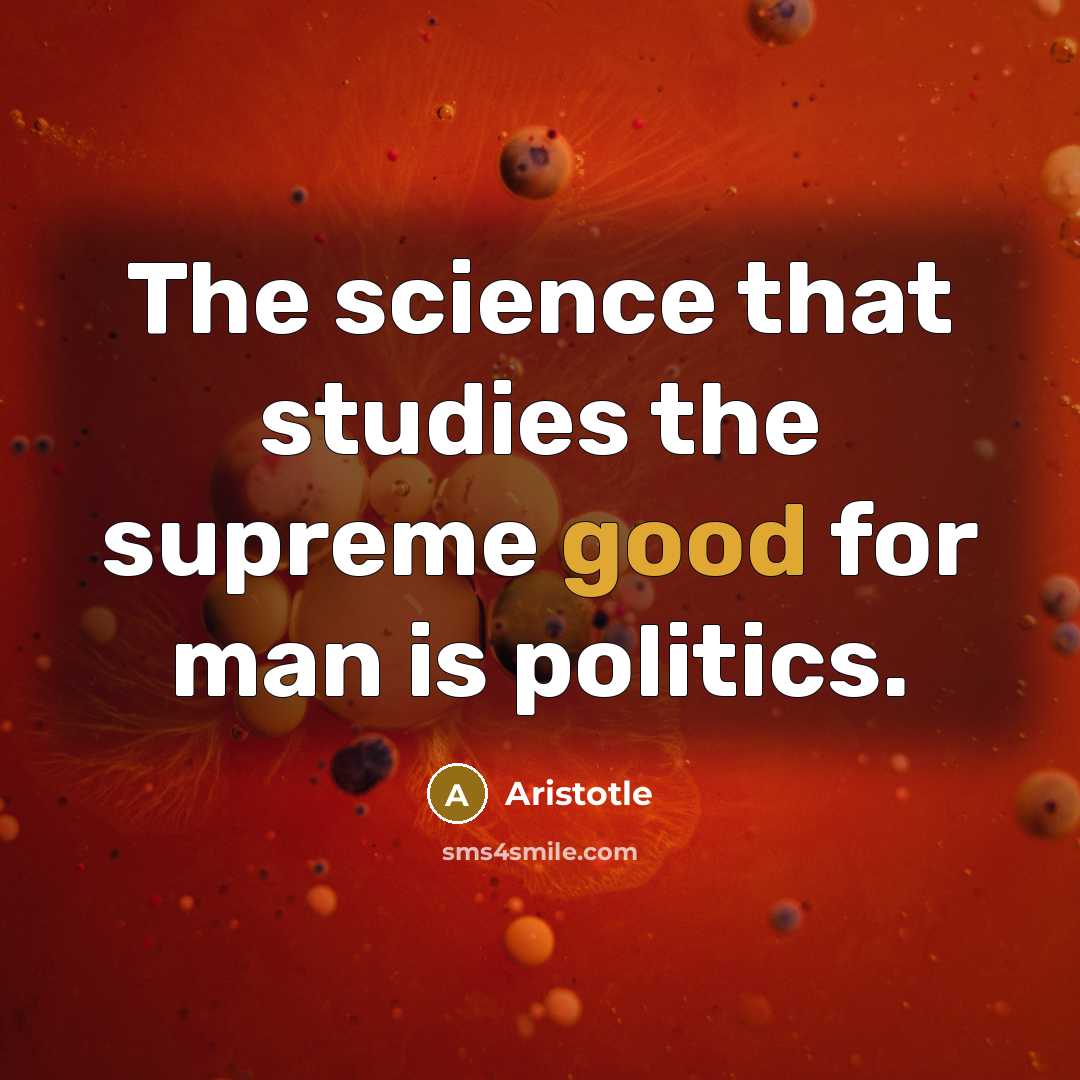“The science that studies the supreme good for man is…” quote by Aristotle