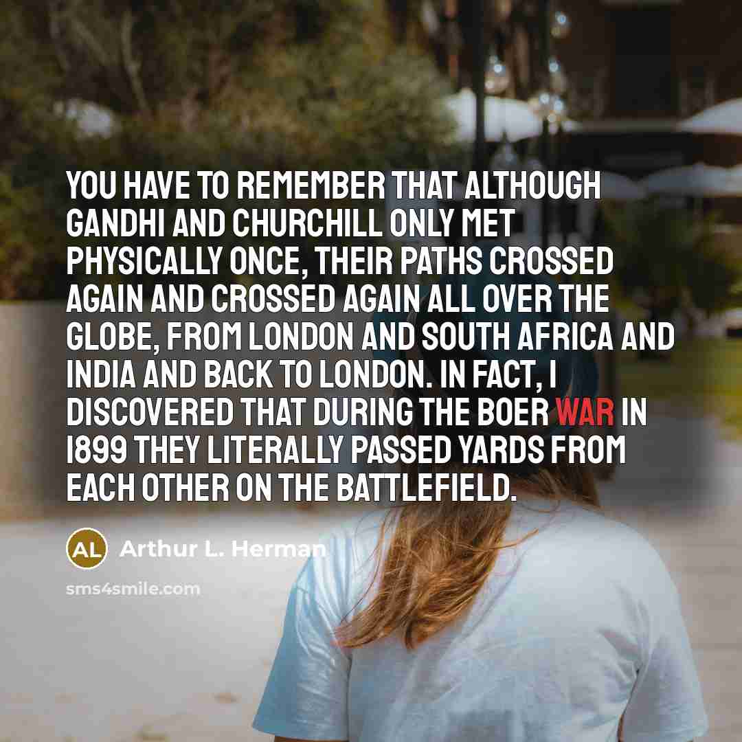 “You have to remember that although Gandhi and Churchill only…” quote by Arthur L. Herman