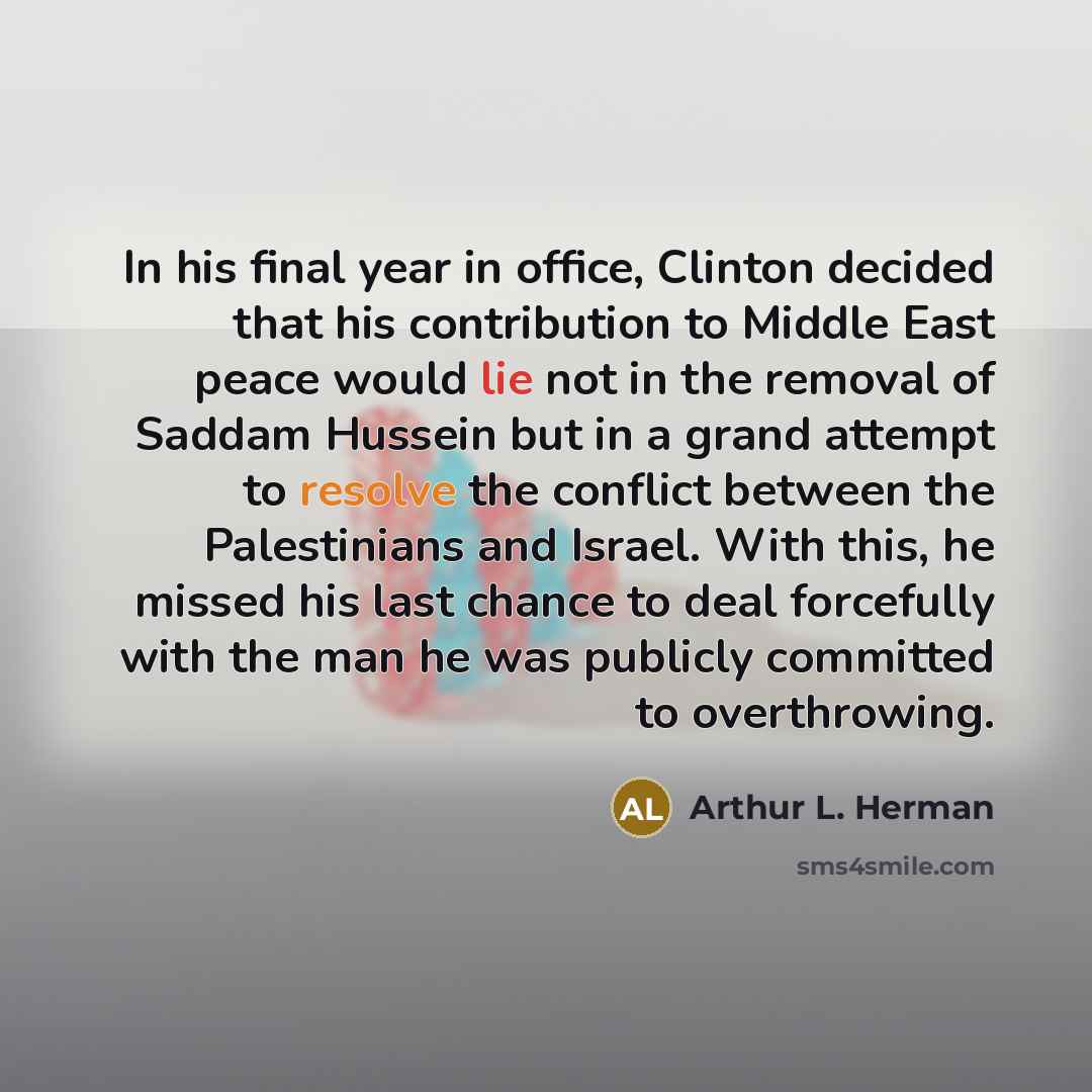 “In his final year in office, Clinton decided that his…” quote by Arthur L. Herman