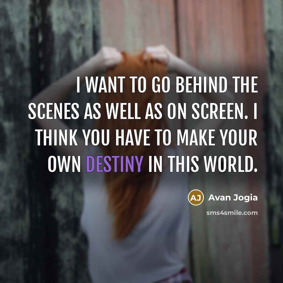 “I want to go behind the scenes as well as…” quote by Avan Jogia