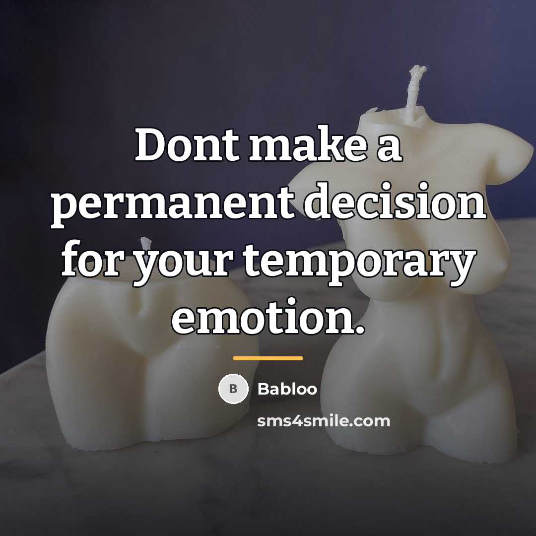 “Dont make a permanent decision for your temporary emotion.…” quote by Babloo