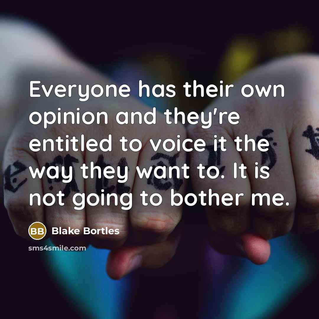 “Everyone has their own opinion and they're entitled to voice it the way they want to. It is not going to bother me.” quote by Blake Bortles