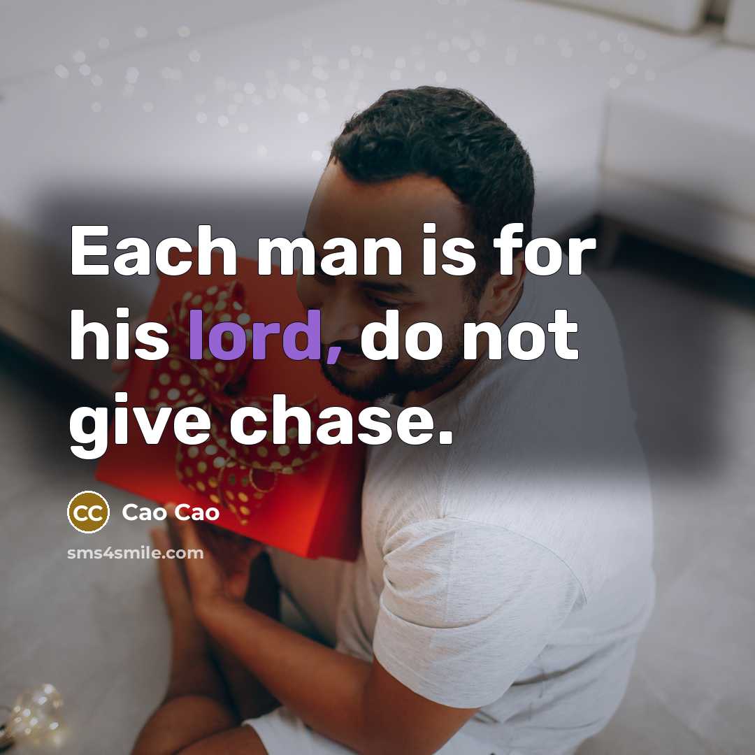 “Each man is for his lord, do not give chase.…” quote by Cao Cao