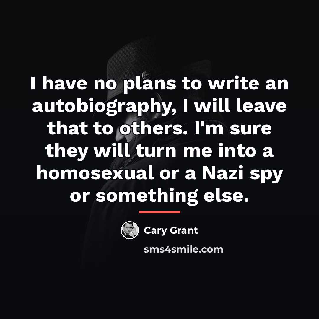 “I have no plans to write an autobiography, I will…” quote by Cary Grant