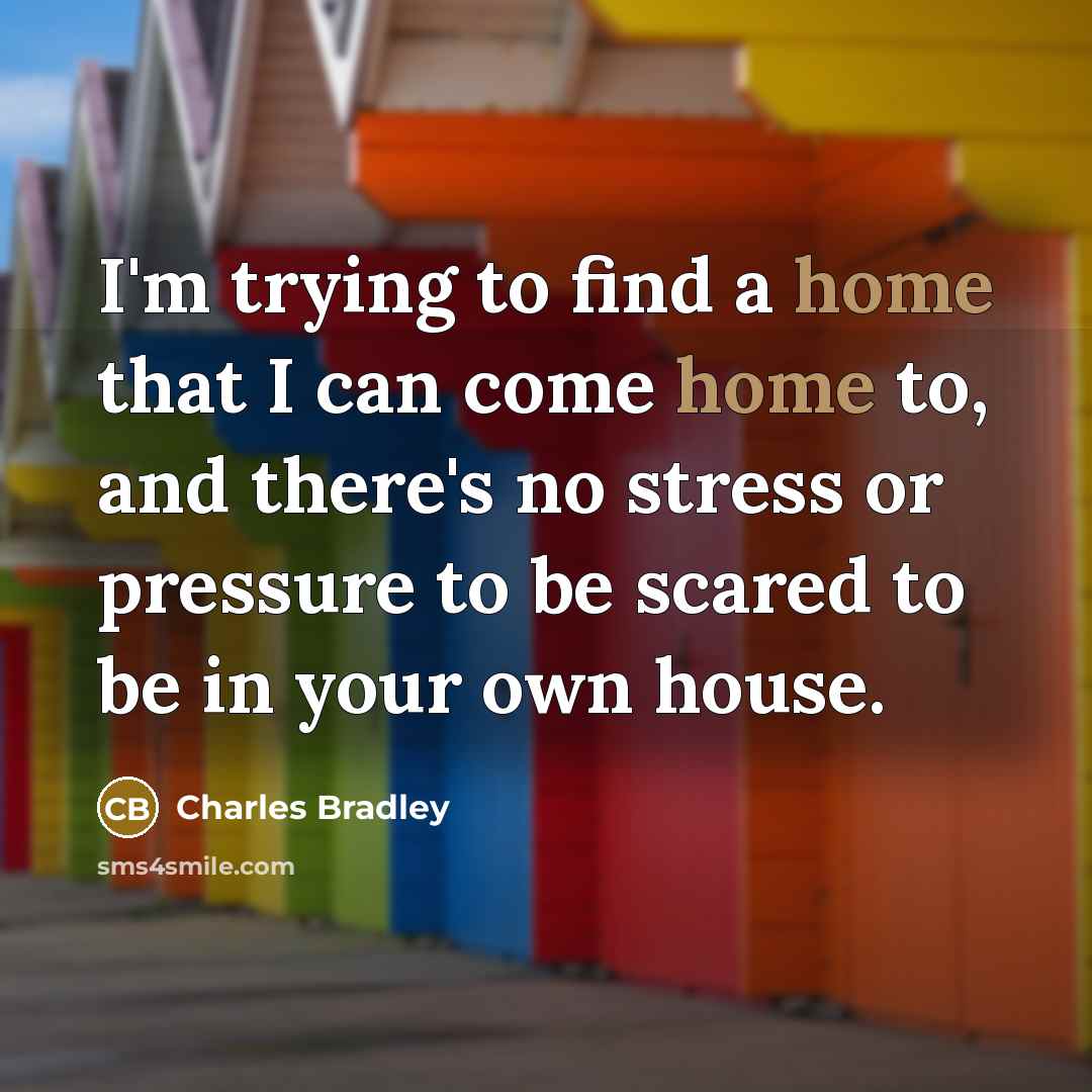 “I'm trying to find a home that I can come…” quote by Charles Bradley