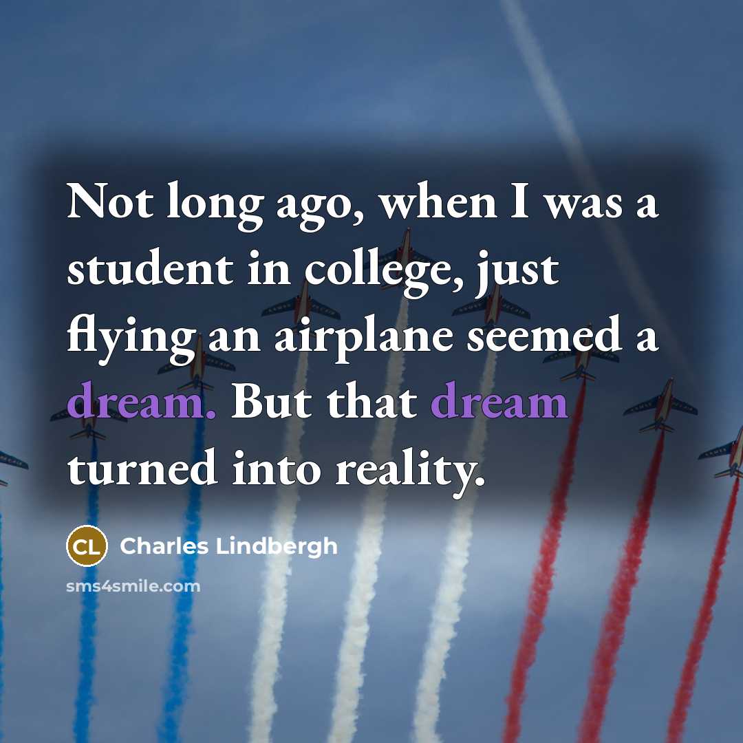 “Not long ago, when I was a student in college,…” quote by Charles Lindbergh