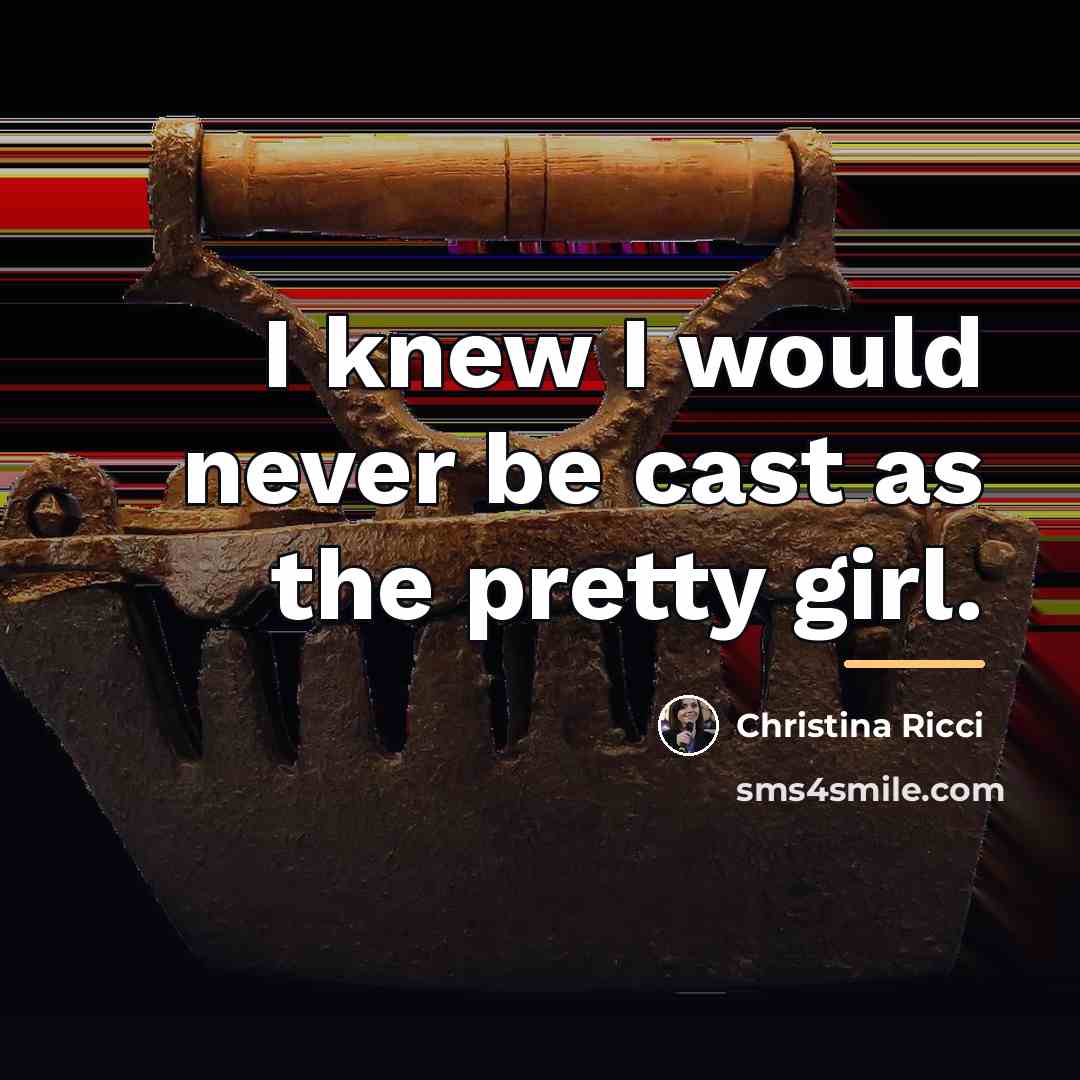 “I knew I would never be cast as the pretty…” quote by Christina Ricci