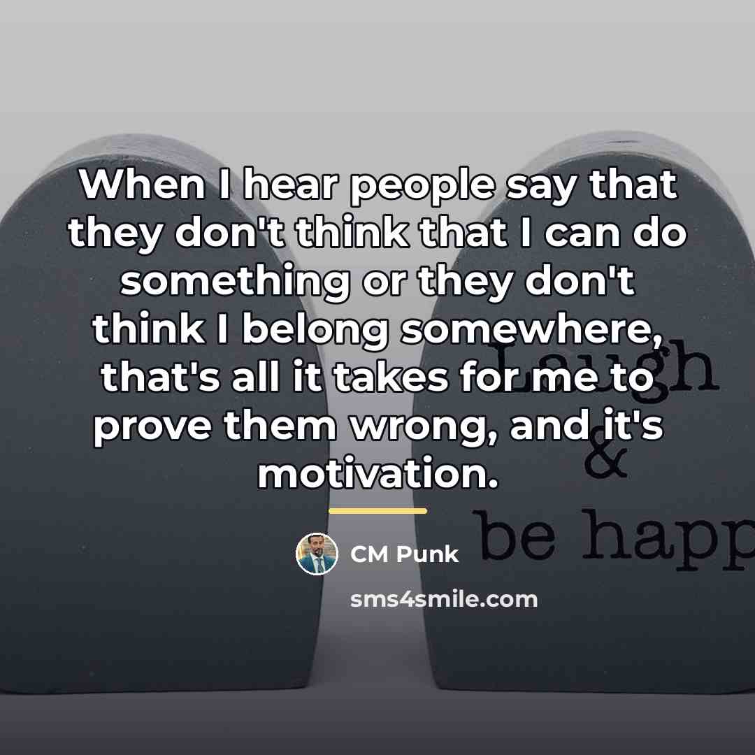 “When I hear people say that they don't think that…” quote by CM Punk