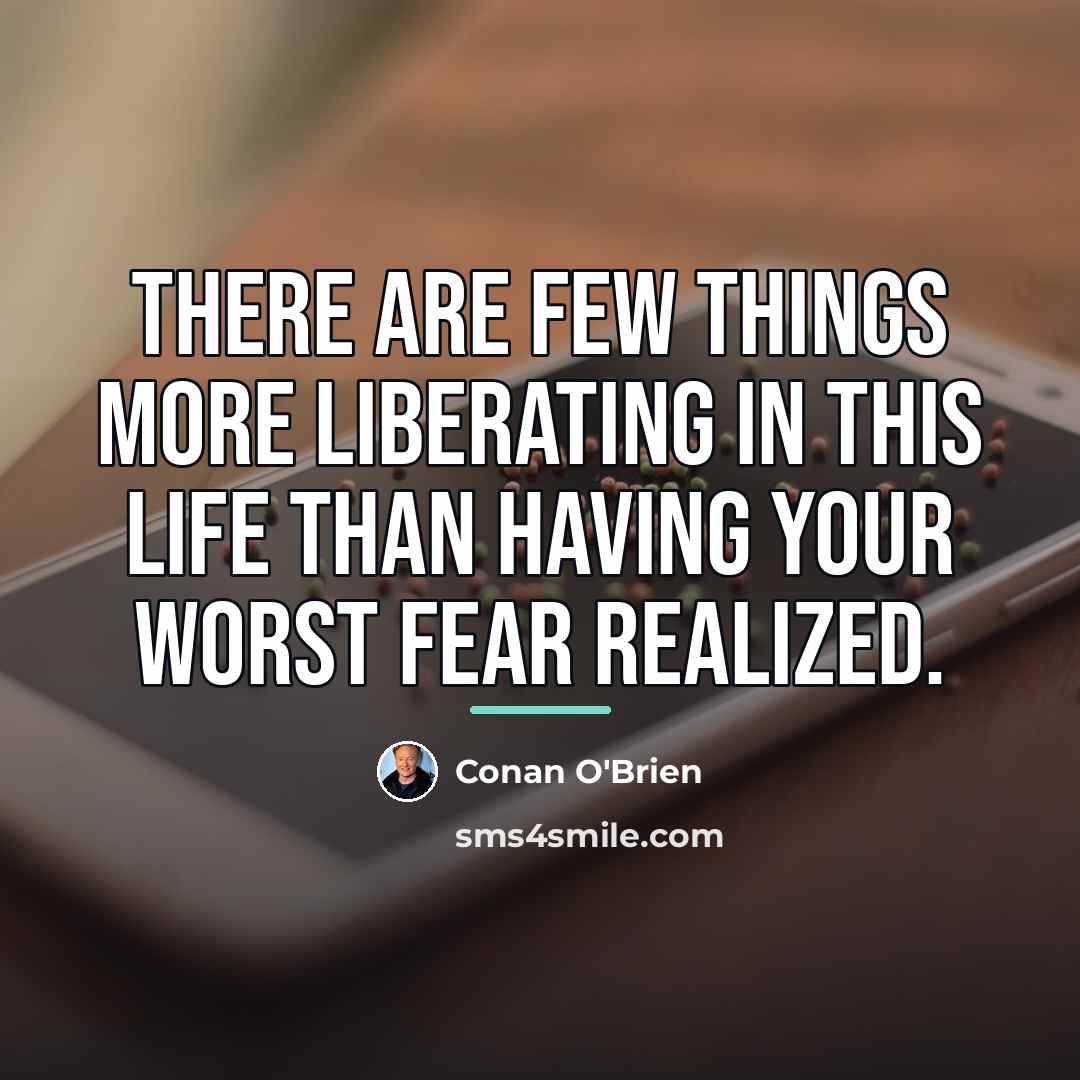 “There are few things more liberating in this life than…” quote by Conan O'Brien