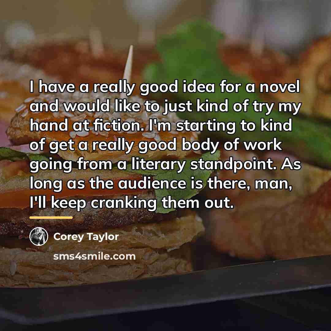“I have a really good idea for a novel and…” quote by Corey Taylor