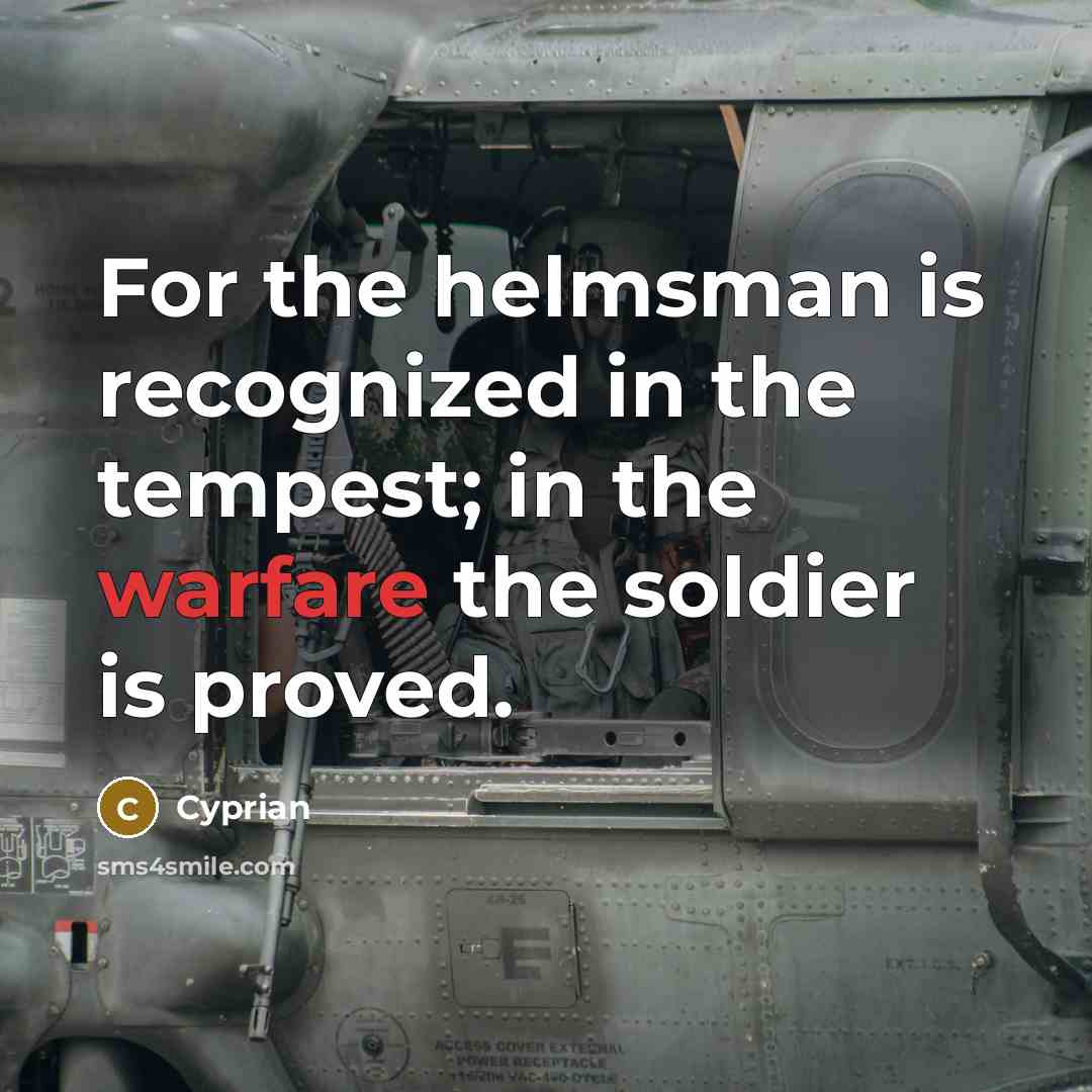 “For the helmsman is recognized in the tempest; in the…” quote by Cyprian