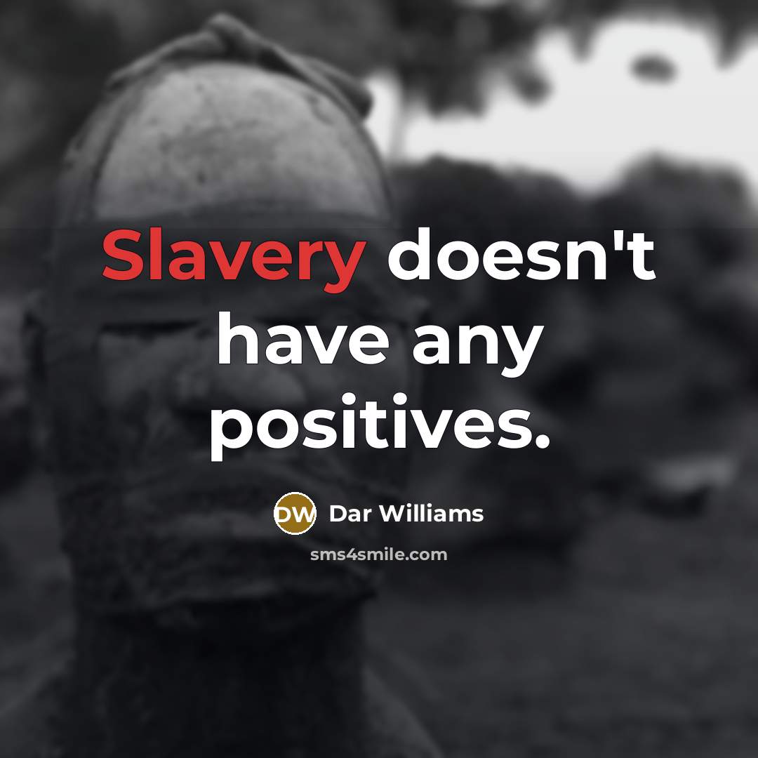 “Slavery doesn't have any positives.…” quote by Dar Williams