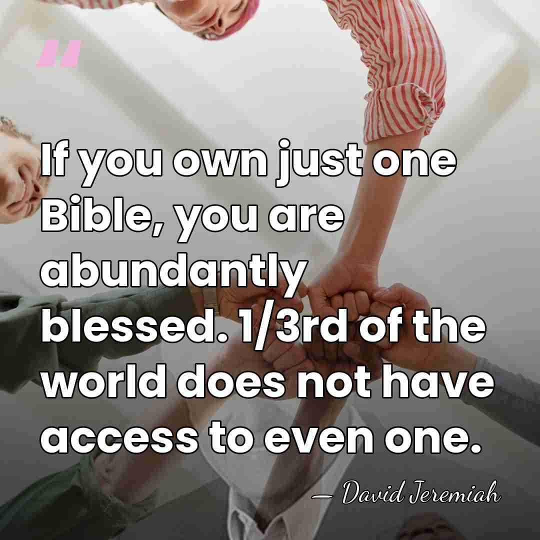 If you own just one Bible, you are abundantly blessed. 1/3rd of&hellip; - David Jeremiah