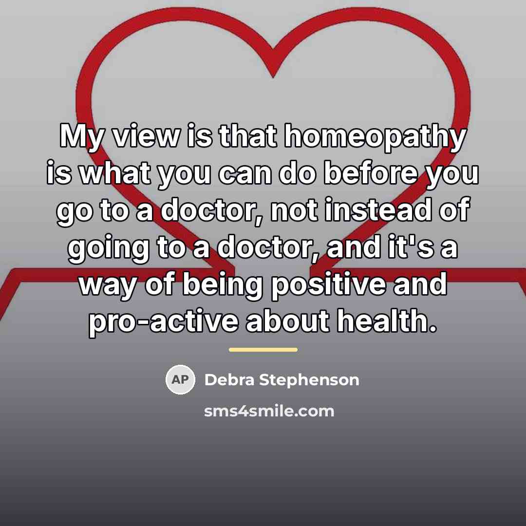 “My view is that homeopathy is what you can do…” quote by Debra Stephenson