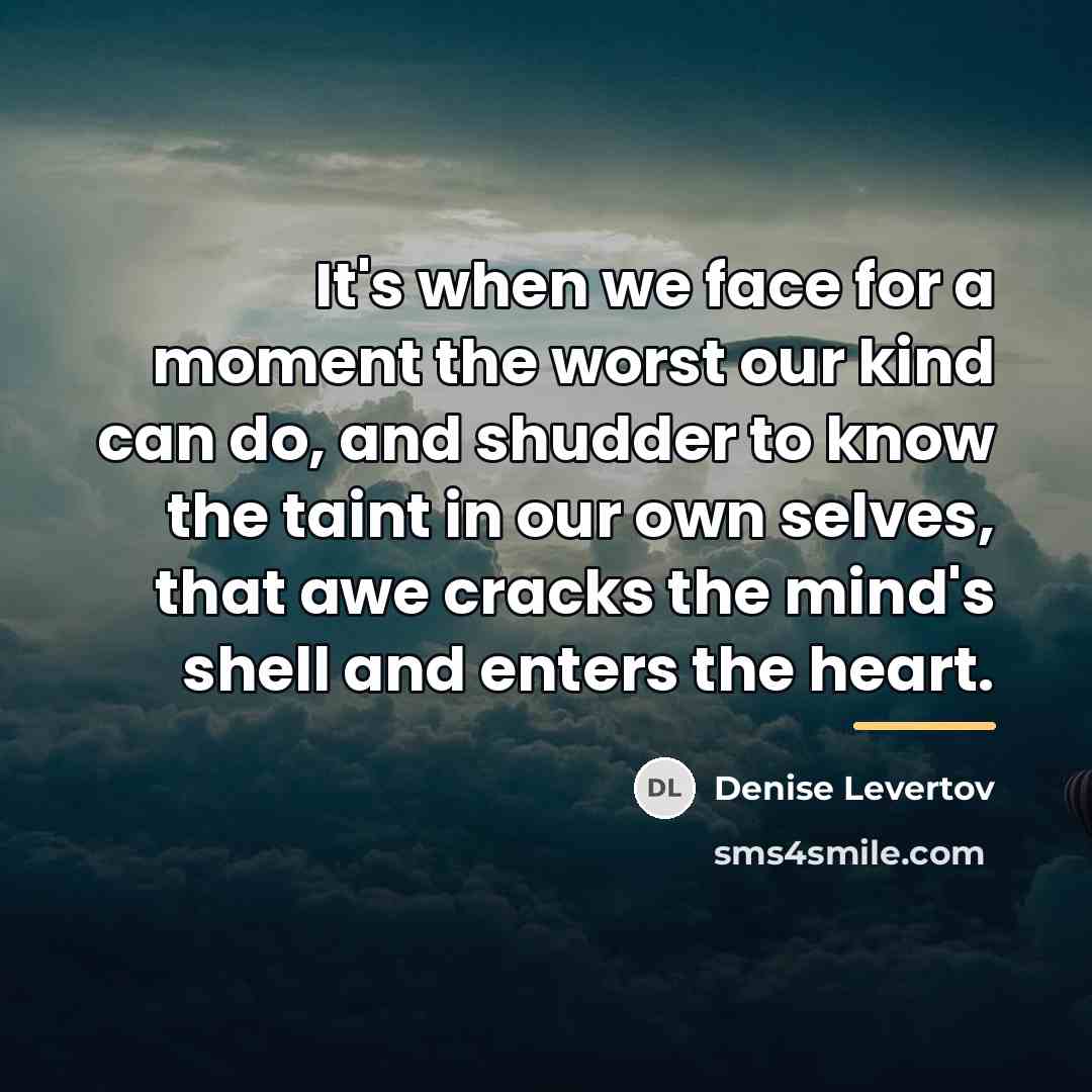 “It's when we face for a moment the worst our…” quote by Denise Levertov