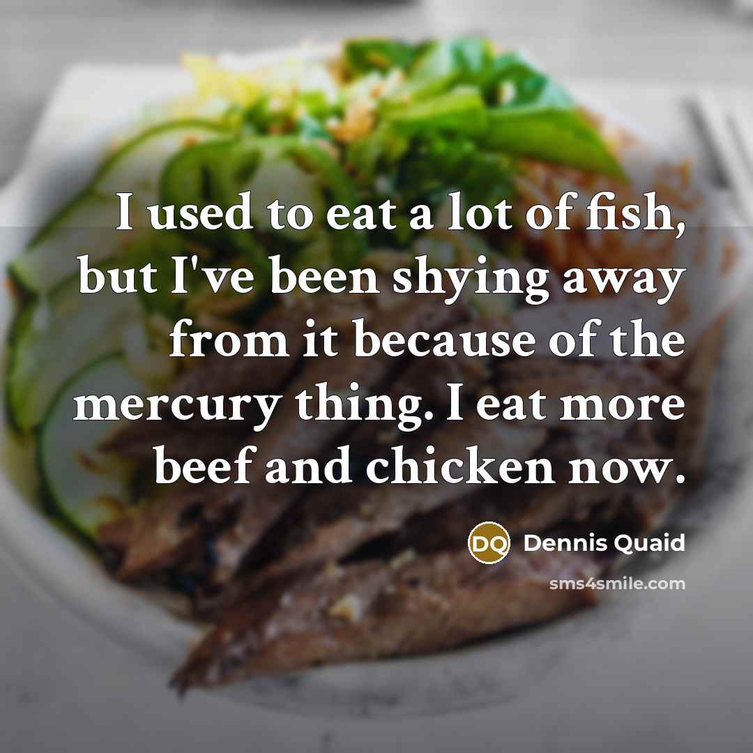 “I used to eat a lot of fish, but I've…” quote by Dennis Quaid