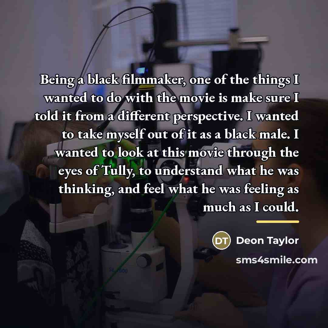 “Being a black filmmaker, one of the things I wanted…” quote by Deon Taylor