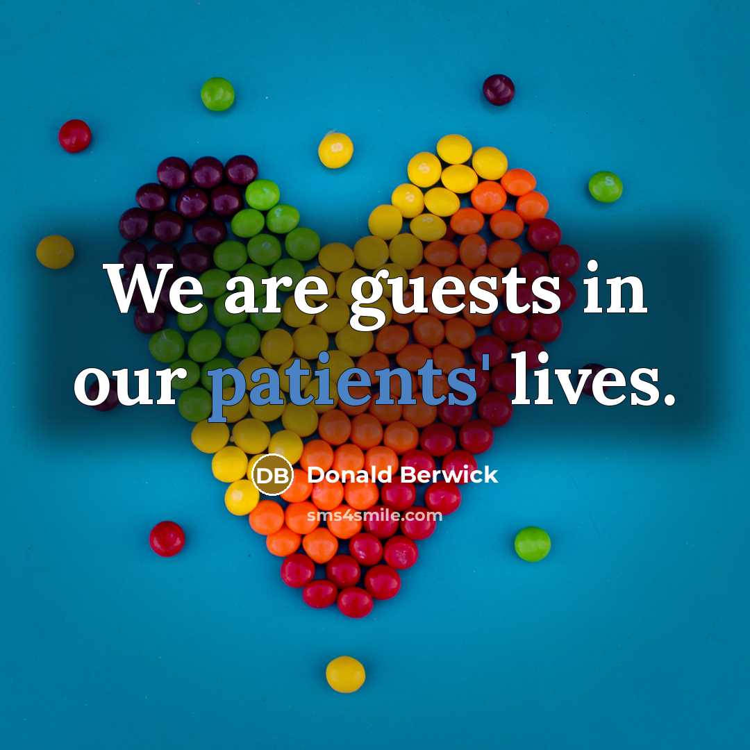 “We are guests in our patients' lives.…” quote by Donald Berwick