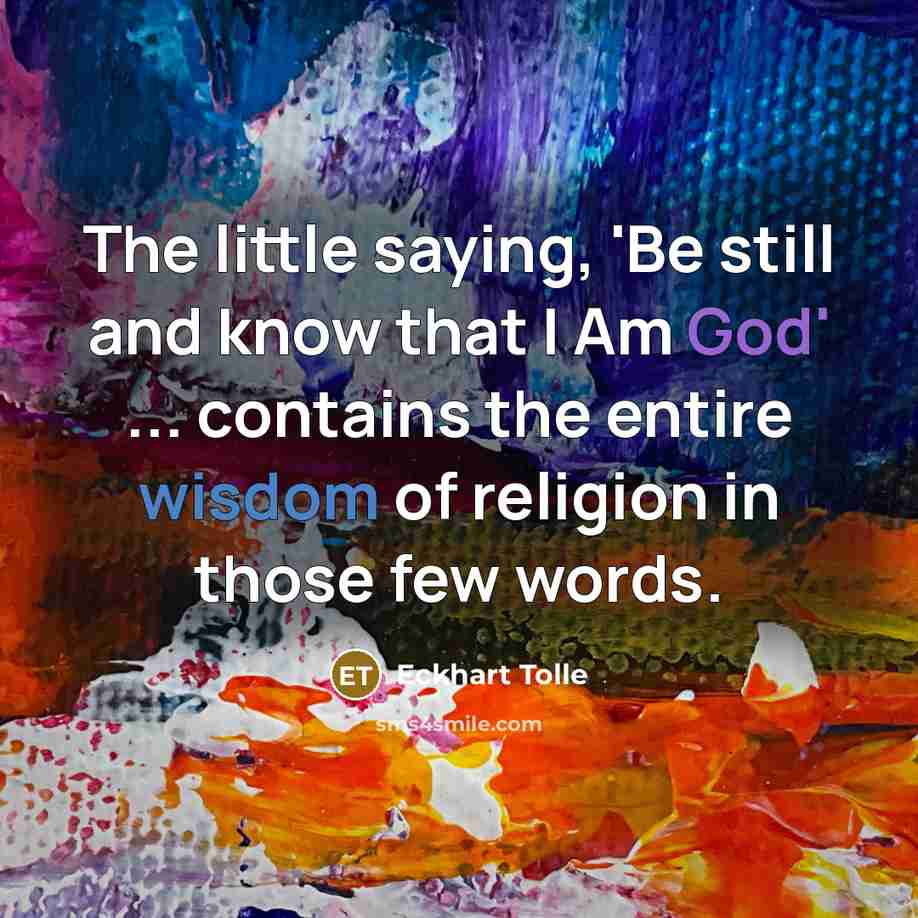 “The little saying, 'Be still and know that I Am…” quote by Eckhart Tolle