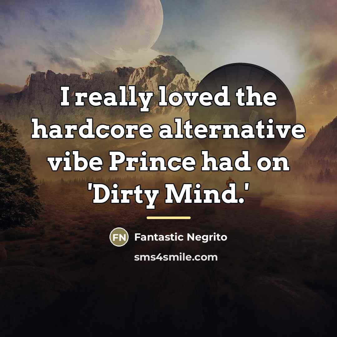 “I really loved the hardcore alternative vibe Prince had on…” quote by Fantastic Negrito