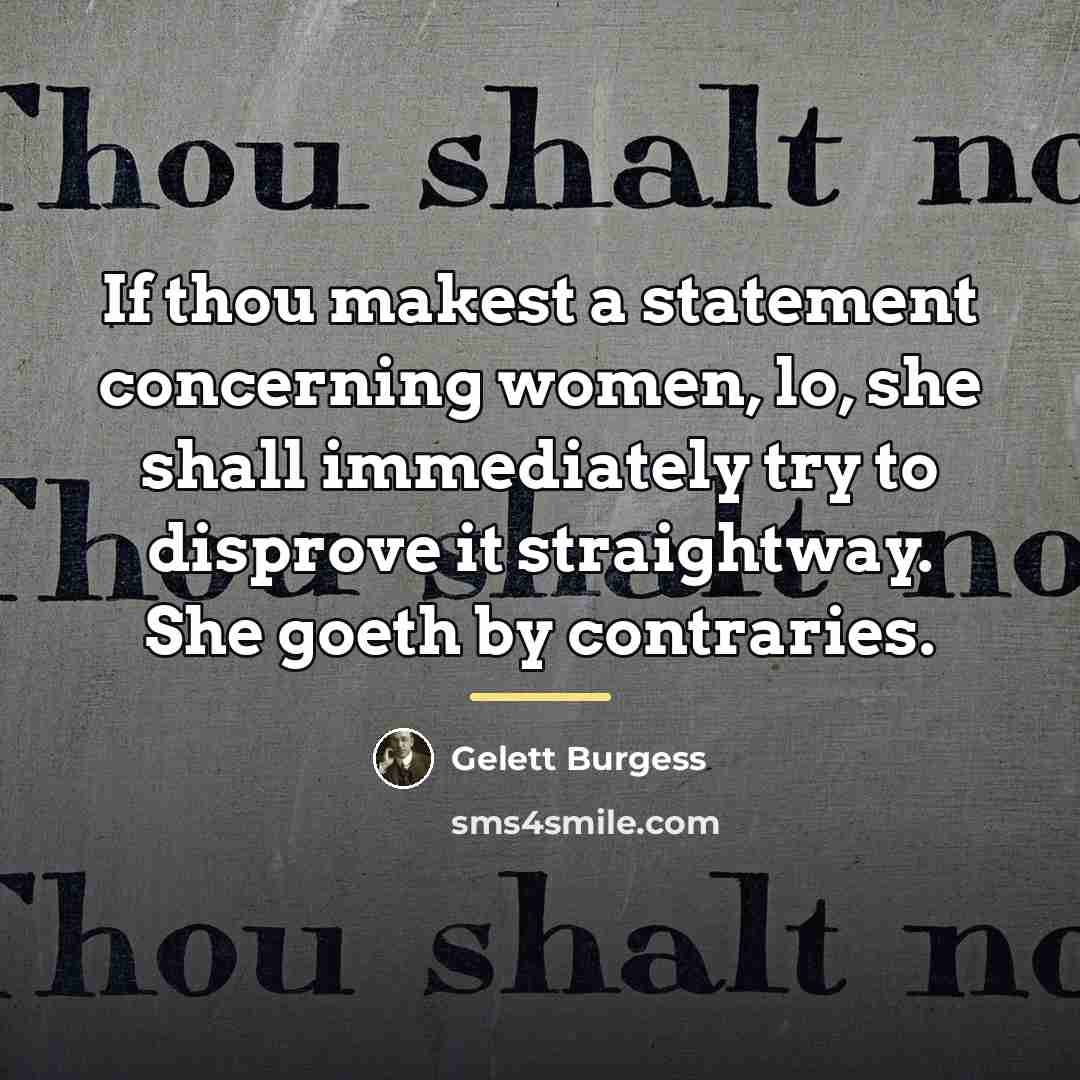 “If thou makest a statement concerning women, lo, she shall…” quote by Gelett Burgess
