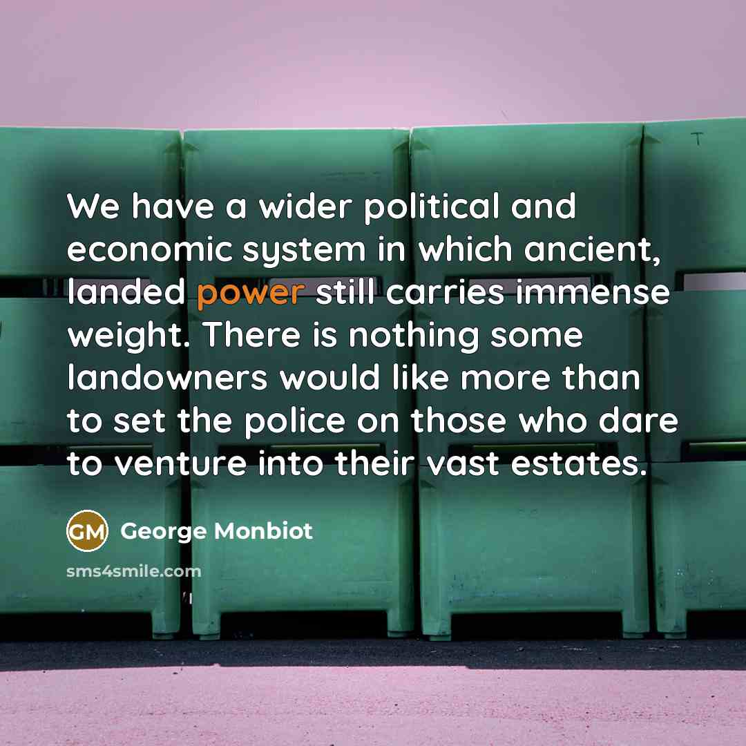 “We have a wider political and economic system in which…” quote by George Monbiot