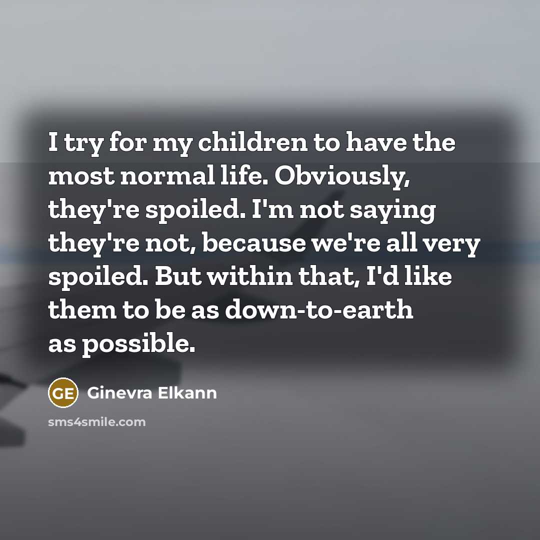 “I try for my children to have the most normal…” quote by Ginevra Elkann
