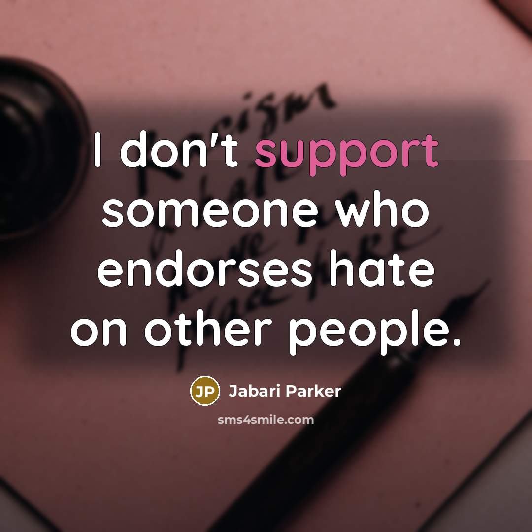 “I don't support someone who endorses hate on other people.…” quote by Jabari Parker