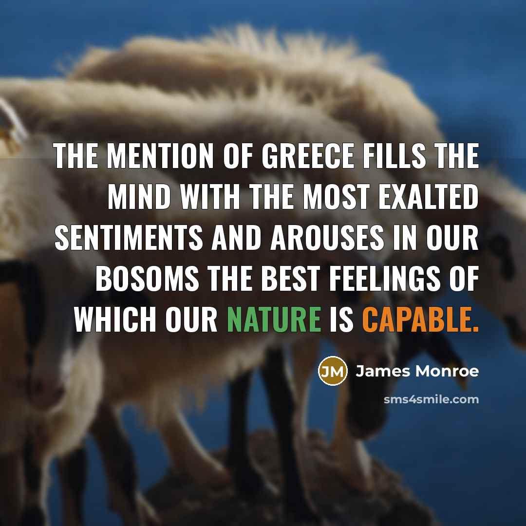 “The mention of Greece fills the mind with the most…” quote by James Monroe