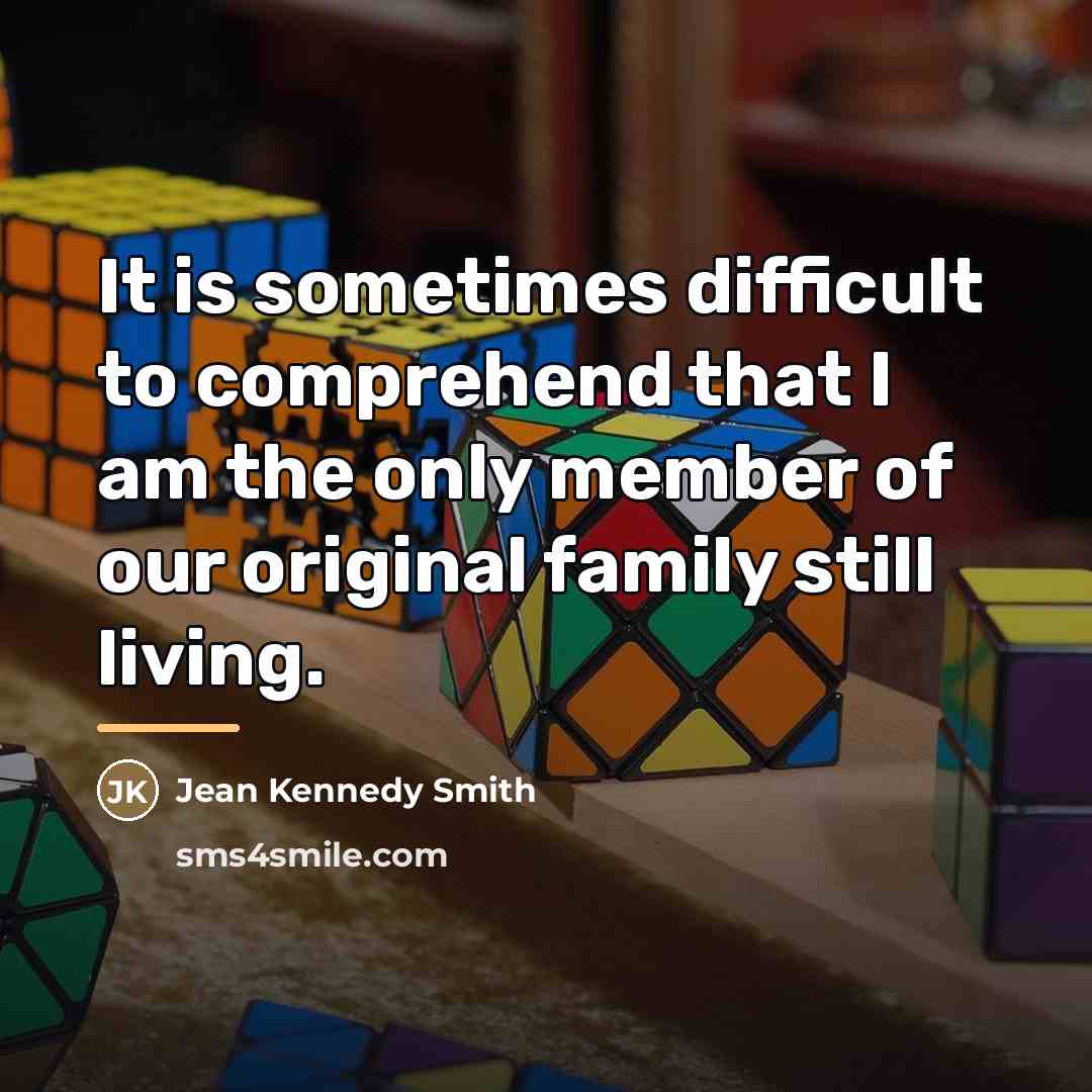 “It is sometimes difficult to comprehend that I am the…” quote by Jean Kennedy Smith