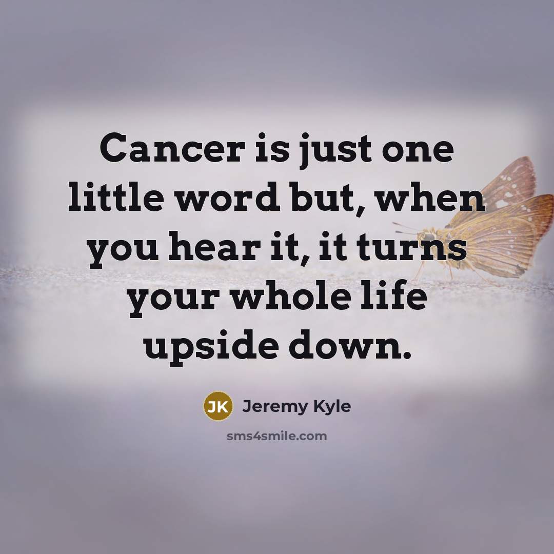 “Cancer is just one little word but, when you hear…” quote by Jeremy Kyle