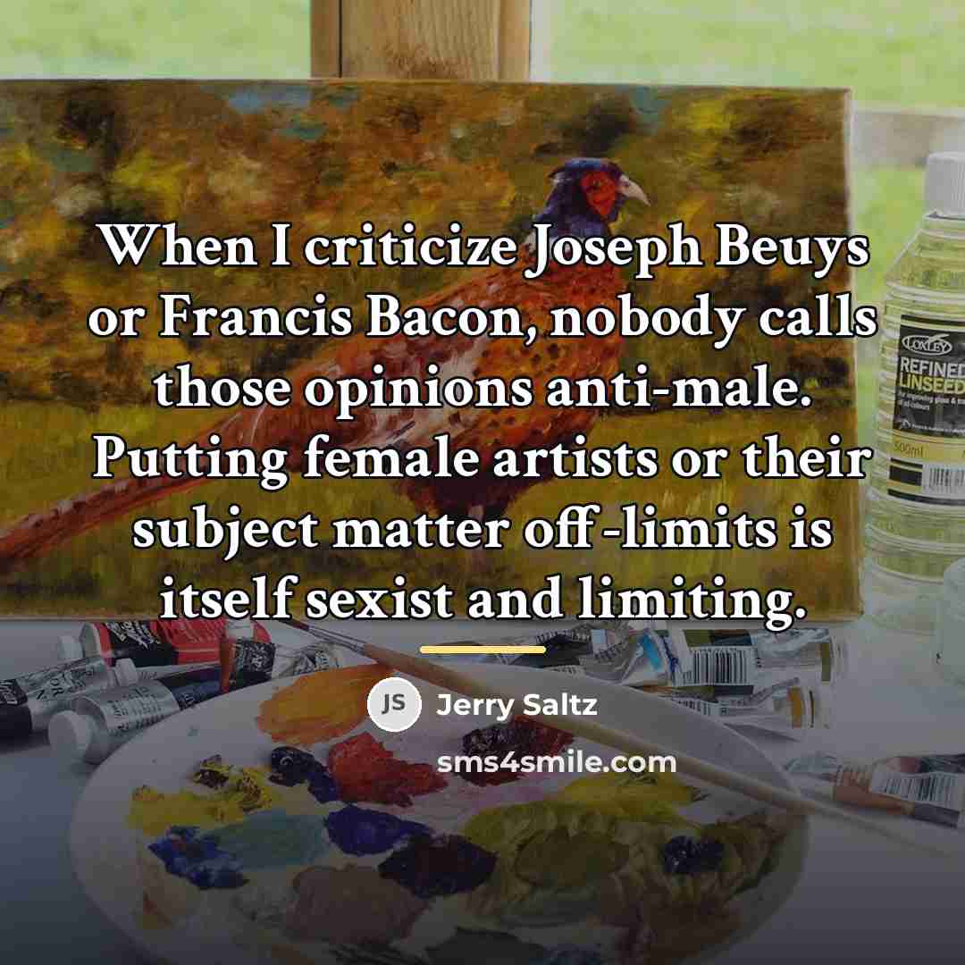 “When I criticize Joseph Beuys or Francis Bacon, nobody calls…” quote by Jerry Saltz