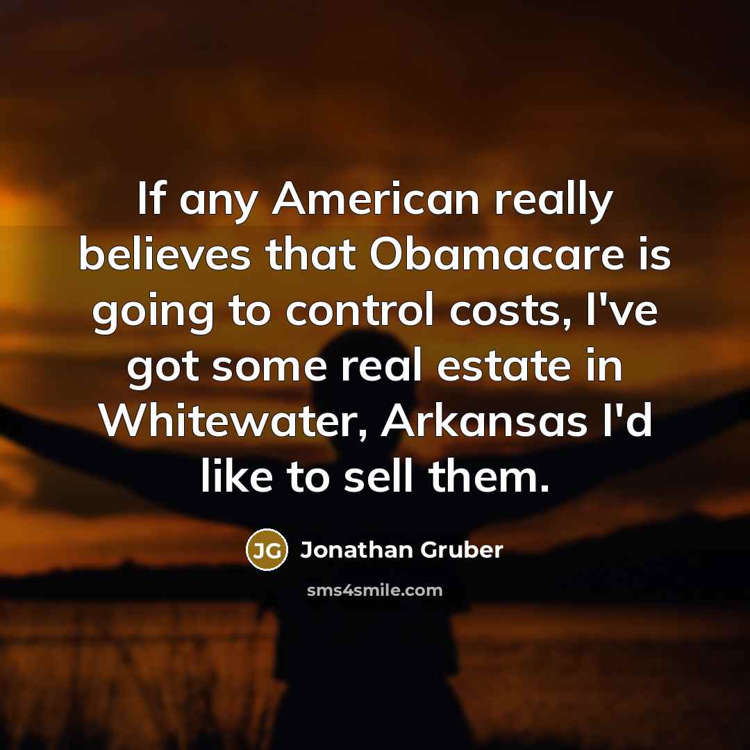 “If any American really believes that Obamacare is going to…” quote by Jonathan Gruber