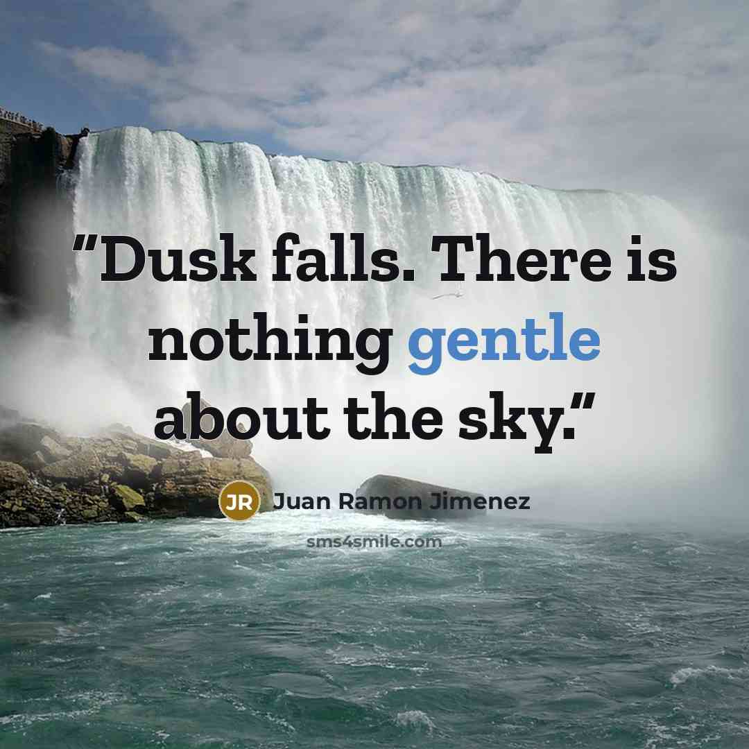 “Dusk falls. There is nothing gentle about the sky.” quote by Juan Ramón Jiménez