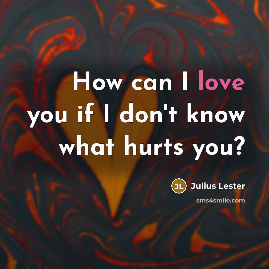 “How can I love you if I don't know what…” quote by Julius Lester