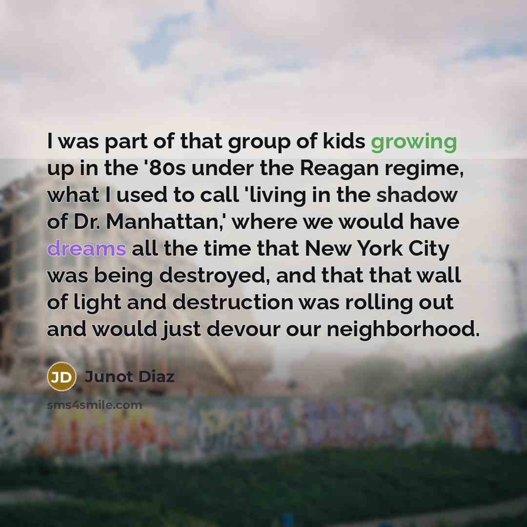 “I was part of that group of kids growing up…” quote by Junot Diaz