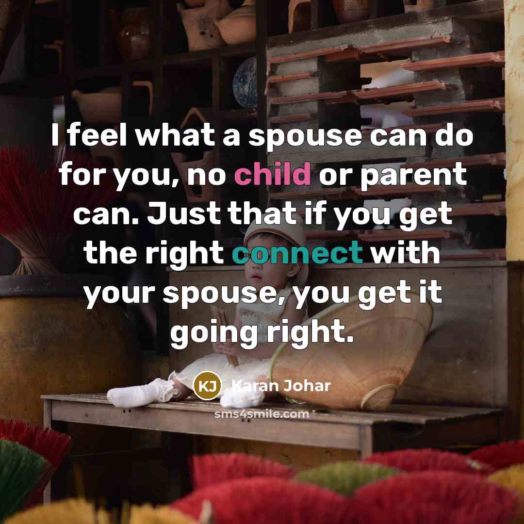 “I feel what a spouse can do for you, no…” quote by Karan Johar