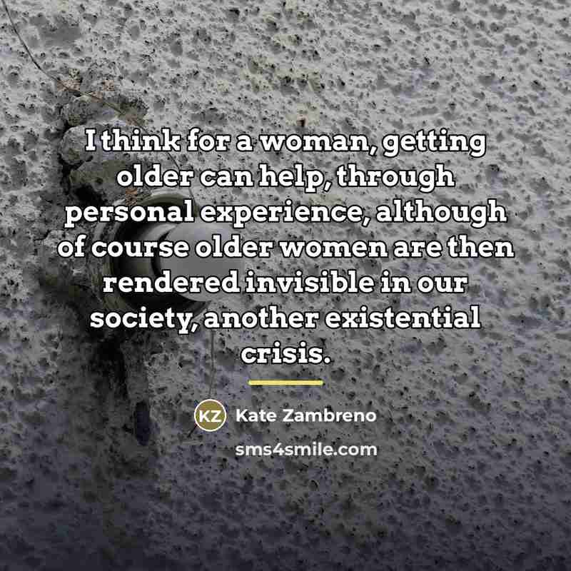 “I think for a woman, getting older can help, through…” quote by Kate Zambreno