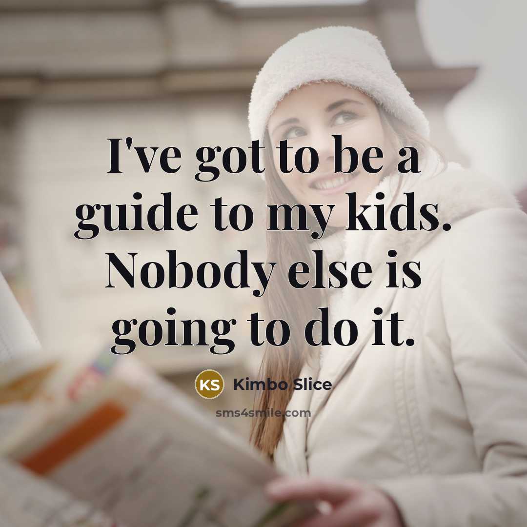 “I've got to be a guide to my kids. Nobody…” quote by Kimbo Slice