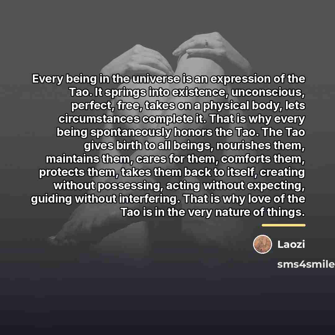 “Every being in the universe is an expression of the…” quote by Laozi