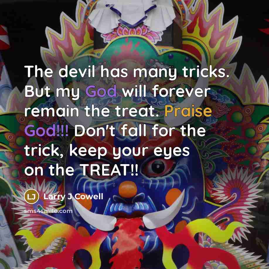 “The devil has many tricks. But my God will forever…” quote by Larry J Cowell